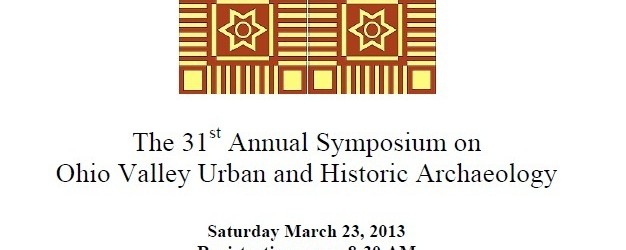 31st Annual Symposium on Ohio Valley Urban and Historic Archaeology